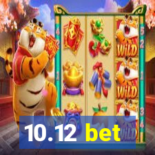 10.12 bet